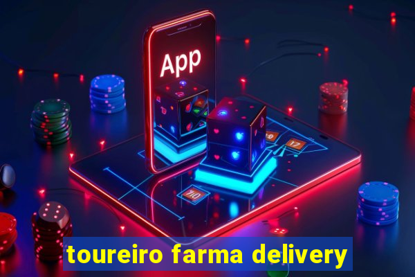 toureiro farma delivery